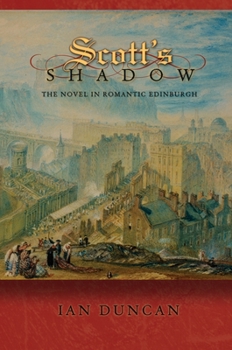 Hardcover Scott's Shadow: The Novel in Romantic Edinburgh (Literature in History) Book
