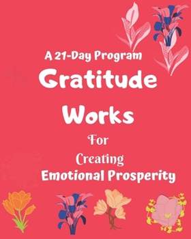 Paperback Gratitude works: a 21-day program for creating emotional prosperity Book