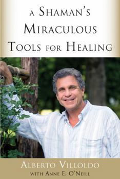 Paperback A Shaman's Miraculous Tools for Healing Book
