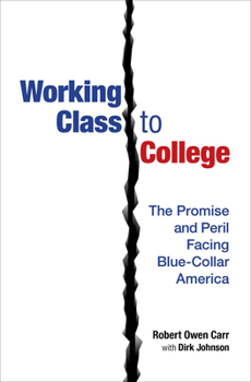 Hardcover Working Class to College: The Promise and Peril Facing Blue-Collar America Book