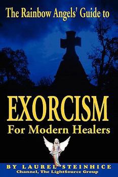 Paperback The Rainbow Angels' Guide to Exorcism for Modern Healers Book