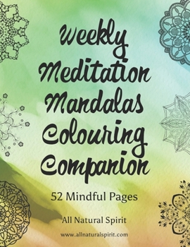 Paperback Weekly Meditation Mandalas Colouring Companion: 52 Mindful Pages Book