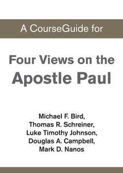 Paperback A CourseGuide for Four Views on the Apostle Paul Book