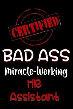 Paperback Certified Bad Ass Miracle-Working HR Assistant: Funny Gift Notebook for Employee, Coworker or Boss Book