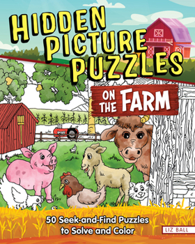 Paperback Hidden Picture Puzzles on the Farm: 50 Seek-And-Find Puzzles to Solve and Color Book