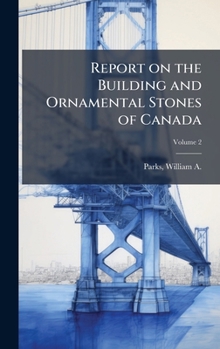 Hardcover Report on the Building and Ornamental Stones of Canada Book