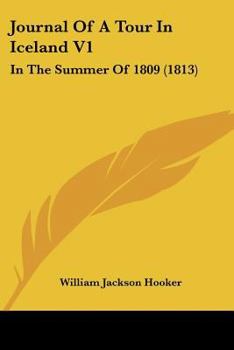 Paperback Journal Of A Tour In Iceland V1: In The Summer Of 1809 (1813) Book