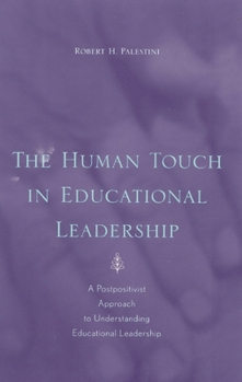 Paperback The Human Touch in Education Leadership: A Postpositivist Approach to Understanding Educational Leadership Book