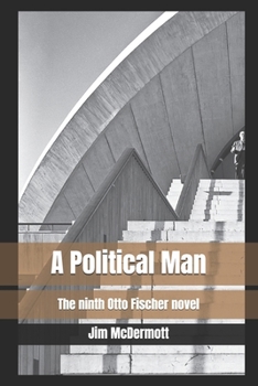 A Political Man: The ninth Otto Fischer novel - Book #9 of the Otto Fischer