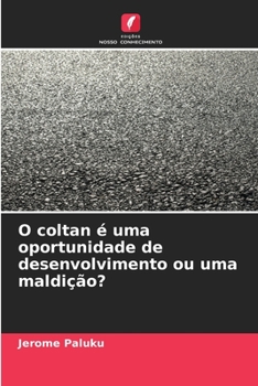 Paperback O coltan é uma oportunidade de desenvolvimento ou uma maldição? [Portuguese] Book