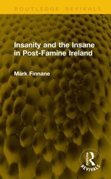 Hardcover Insanity and the Insane in Post-Famine Ireland Book