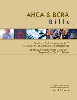 Paperback AHCA & BCRA Bills: Complete Texts of American Health Care Act of 2017 Passed by The U.S. House of Representatives Better Care Reconciliat Book