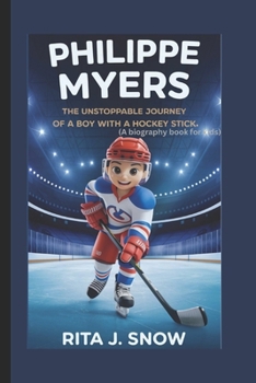Paperback Philippe Myers: The Unstoppable Journey of a Boy with a Hockey Stick Book