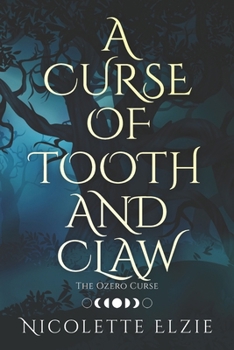 A Curse of Tooth and Claw - Book #1 of the Ozero Curse