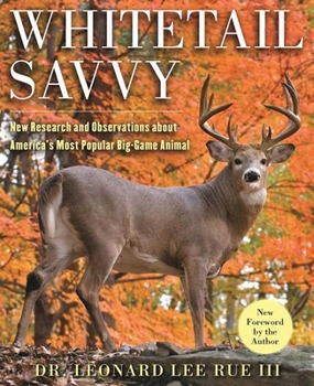Paperback Whitetail Savvy: New Research and Observations about the Deer, America's Most Popular Big-Game Animal Book