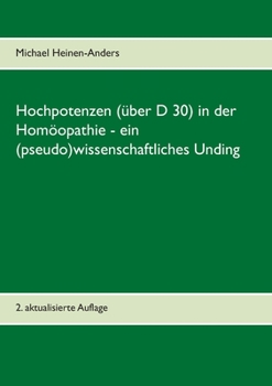 Paperback Hochpotenzen (über D 30) in der Homöopathie - ein (pseudo)wissenschaftliches Unding: 2. aktualisierte Auflage [German] Book