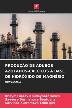 Paperback Produção de Adubos Azotados-Cálcicos À Base de Hidróxido de Magnésio [Portuguese] Book