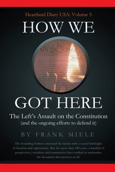 Paperback How We Got Here: The Left's Assault on the Constitution Book