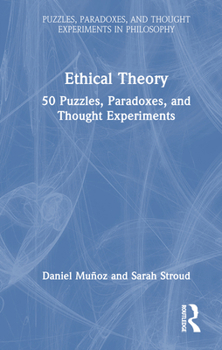 Hardcover Ethical Theory: 50 Puzzles, Paradoxes, and Thought Experiments Book