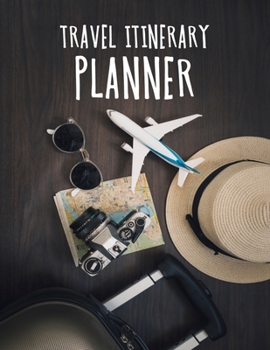 Travel Itinerary Planner: Great Planner For Family Vacation, Cruises, Road Trip, Employee Planner