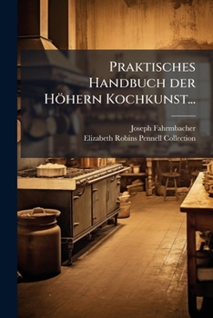 Paperback Praktisches Handbuch der Höhern Kochkunst... [German] Book