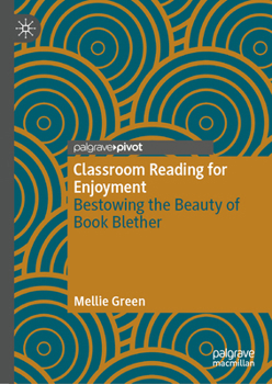 Hardcover Classroom Reading for Enjoyment: Bestowing the Beauty of Book Blether Book