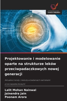 Projektowanie i modelowanie oparte na strukturze leków przeciwpadaczkowych nowej generacji (Polish Edition)