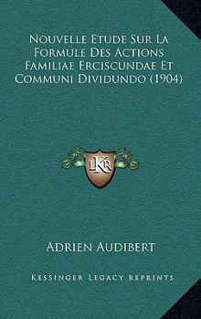 Paperback Nouvelle Etude Sur La Formule Des Actions Familiae Erciscundae Et Communi Dividundo (1904) [French] Book