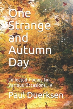 Paperback One Strange and Autumn Day: Collected Poems for Various Occasions, IV Book