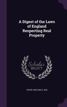 Hardcover A Digest of the Laws of England Respecting Real Property Book