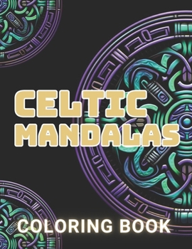 Paperback Celtic Mandalas Coloring Book: 100+ Amazing Coloring Pages for All Ages Book