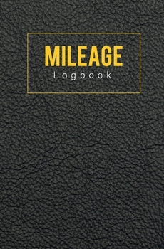 Paperback Mileage Logbook: Pocket Log Book For Taxes Mini Gas Record Book Size 5.25x8 inch Book