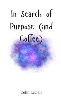 Hardcover In Search of Purpose (and Coffee) Book