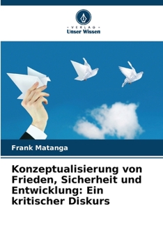 Paperback Konzeptualisierung von Frieden, Sicherheit und Entwicklung: Ein kritischer Diskurs [German] Book