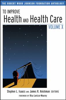 Paperback To Improve Health and Health Care, Volume X: The Robert Wood Johnson Foundation Anthology Book