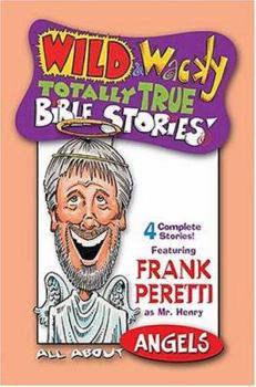 Wild & Wacky Totally True Bible Stories: All About Angels Cass - Book  of the Mr. Henry's Wild & Wacky World