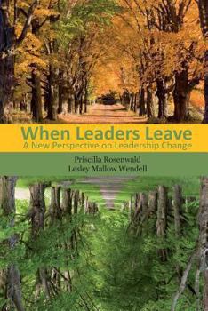 Paperback When Leaders Leave: A New Perspective on Leadership Change Book