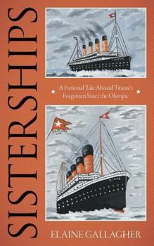 Paperback Sisterships: A Fictional Tale Aboard Titanic's Forgotten Sister the Olympic Book