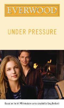 Under Pressure - Book #7 of the Everwood