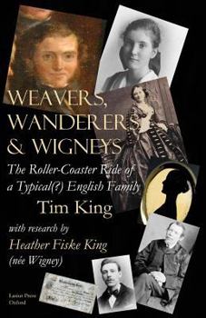 Paperback Weavers, Wanderers & Wigneys: The Roller-Coaster Ride of a Typical(?) English Family Book
