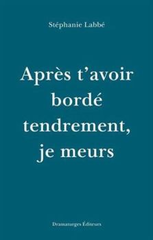 Paperback APRES T'AVOIR BORDE TENDREMENT, JE MEURS [French] Book