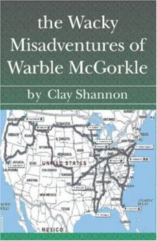 Paperback The Wacky Misadventures Of Warble Mcgorkle Book