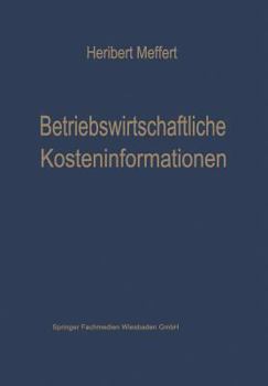 Paperback Betriebswirtschaftliche Kosteninformationen: Ein Beitrag Zur Theorie Der Kostenrechnung [German] Book