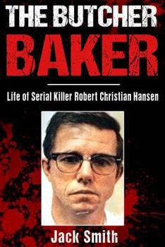 Paperback The Butcher Baker: Life of Serial Killer Robert Christian Hansen Book