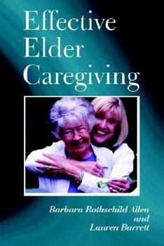 Effective Elder Caregiving: A How-to Guide for Primary and Employed Caregivers