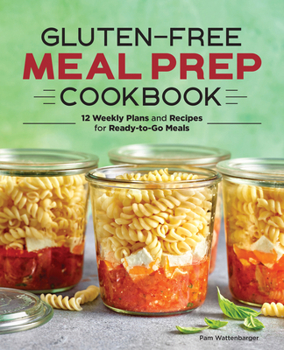 Paperback Gluten-Free Meal Prep Cookbook: 12 Weekly Plans and Recipes for Ready-To-Go Meals Book