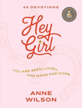Hardcover Hey Girl: You Are Seen, Loved, and Made for More--40 Devotions Book