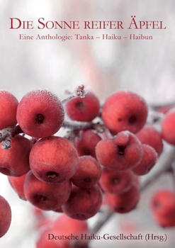 Paperback Die Sonne reifer Äpfel: Eine Anthologie: Tanka - Haiku - Haibun [German] Book