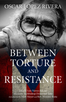 Paperback Oscar López Rivera: Between Torture and Resistance Book