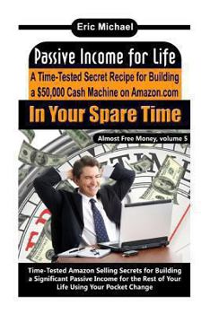 Paperback Passive Income for Life: A Time-Tested Secret Recipe for Building a $50,000 Cash Machine on Amazon.com In Your Spare Time Book